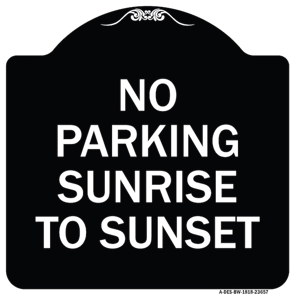 Signmission No Parking Sunrise to Sunset In Daylight Heavy-Gauge Aluminum Sign, 18" x 18", BW-1818-23657 A-DES-BW-1818-23657 - main